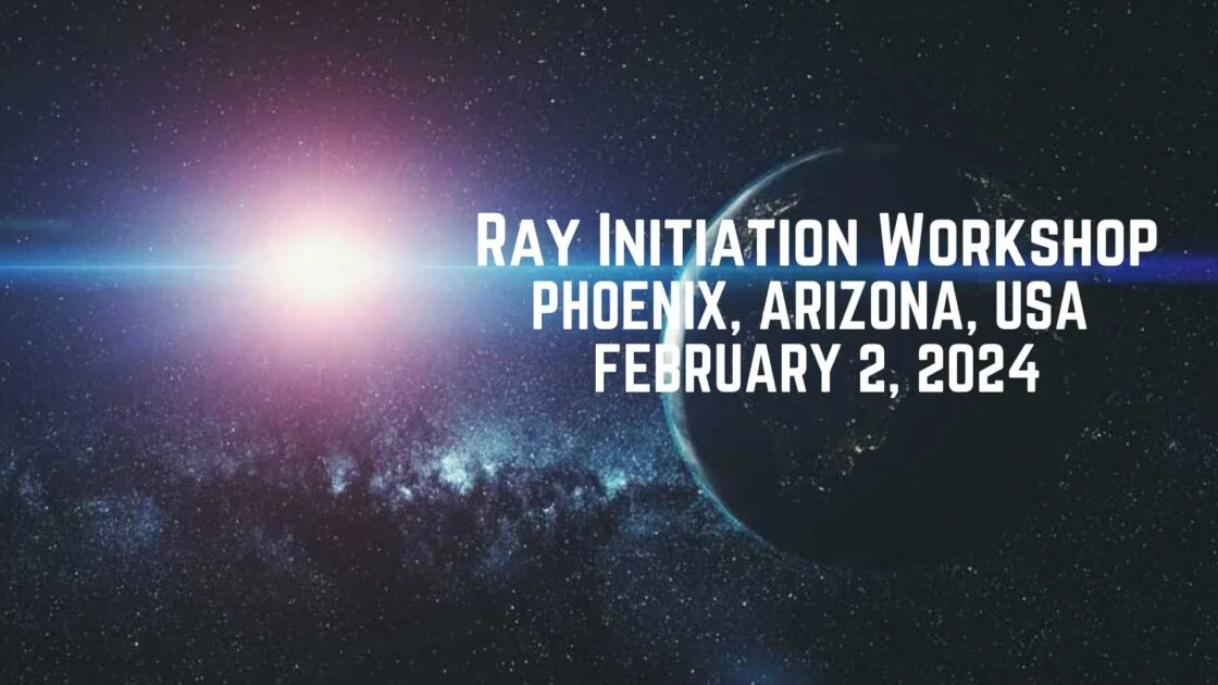 Ray Initiations: Phoenix, Arizona, USA 2024
